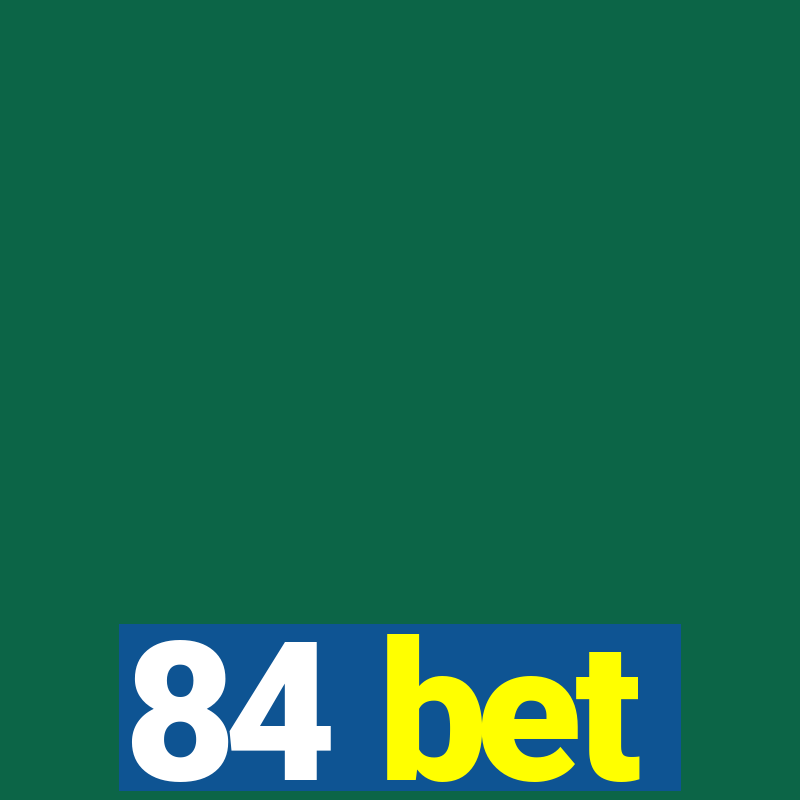 84 bet